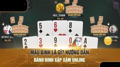 Mậu Binh là gì? Kinh nghiệm đánh bài hiệu quả hiện nay